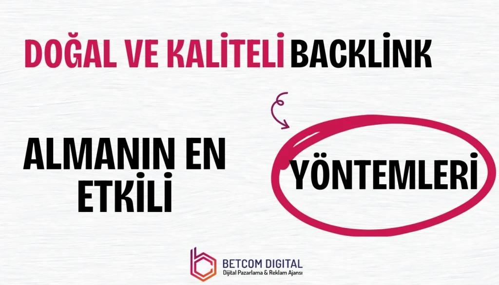 Doğal ve Kaliteli Backlink Almanın En Etkili Yöntemleri