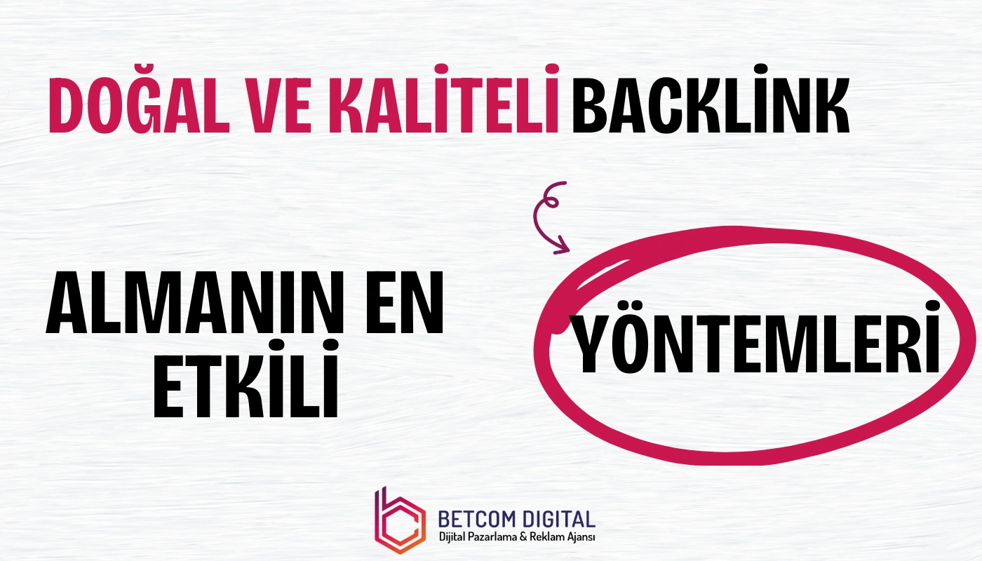 Doğal ve Kaliteli Backlink: SEO Başarınız İçin Temel Unsur