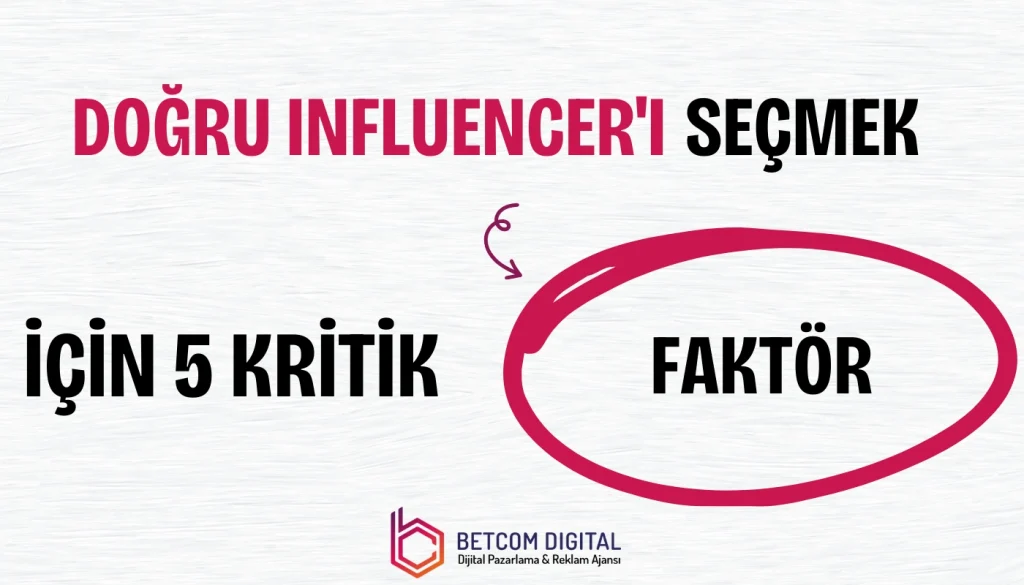 Doğru Influencer’ı Seçmek İçin 5 Kritik Faktör