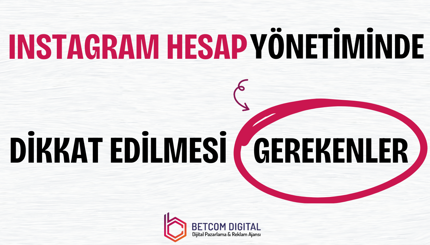 Instagram hesap yönetiminde dikkat edilmesi gerekenler