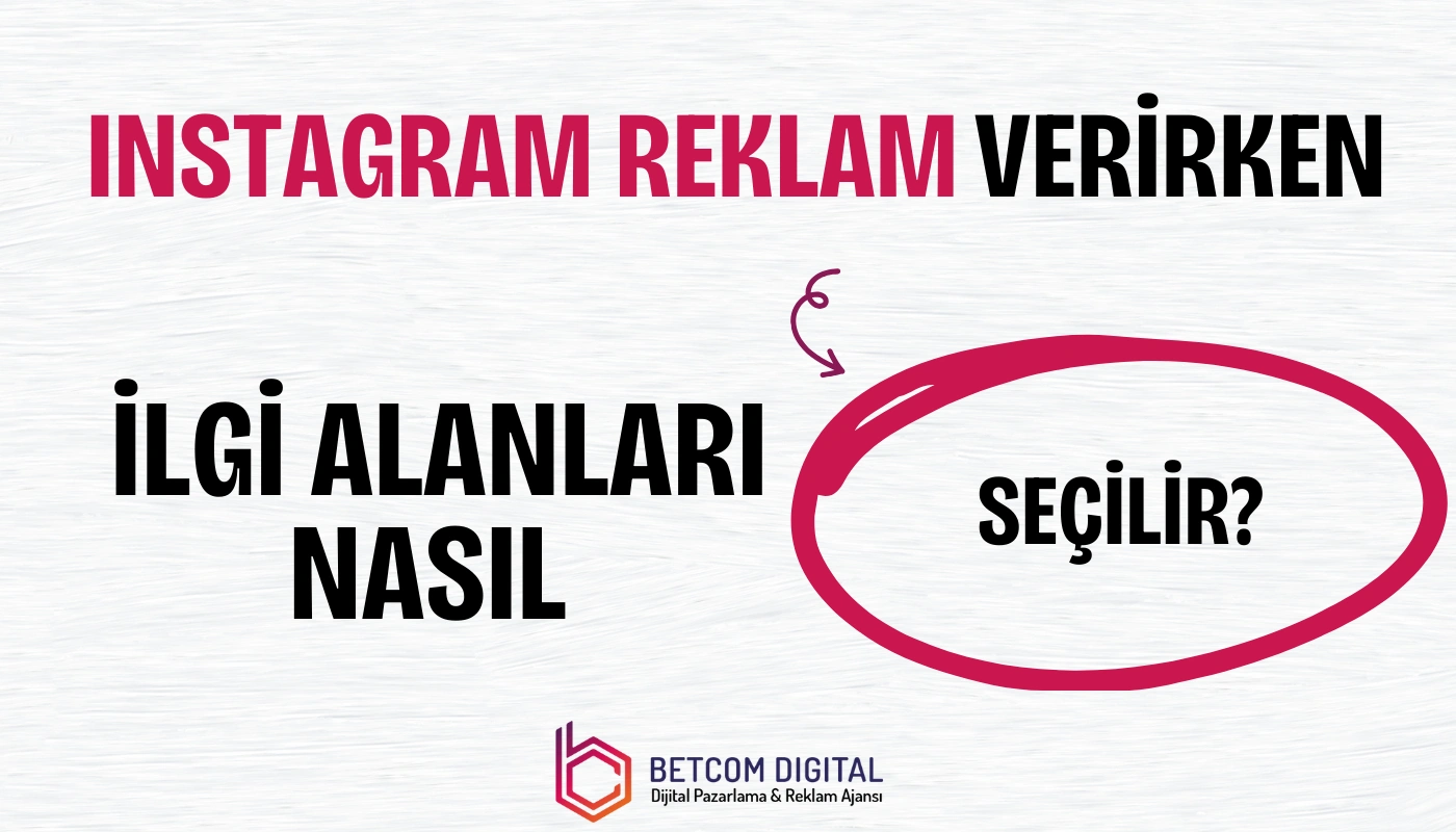 Instagram Reklam Verirken İlgi Alanları Nasıl Seçilir?