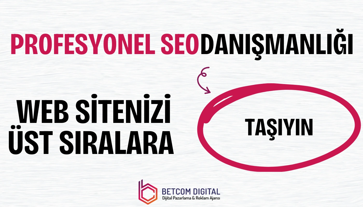 Profesyonel SEO Danışmanlığı ile Web Sitenizi Üst Sıralara Taşıyın