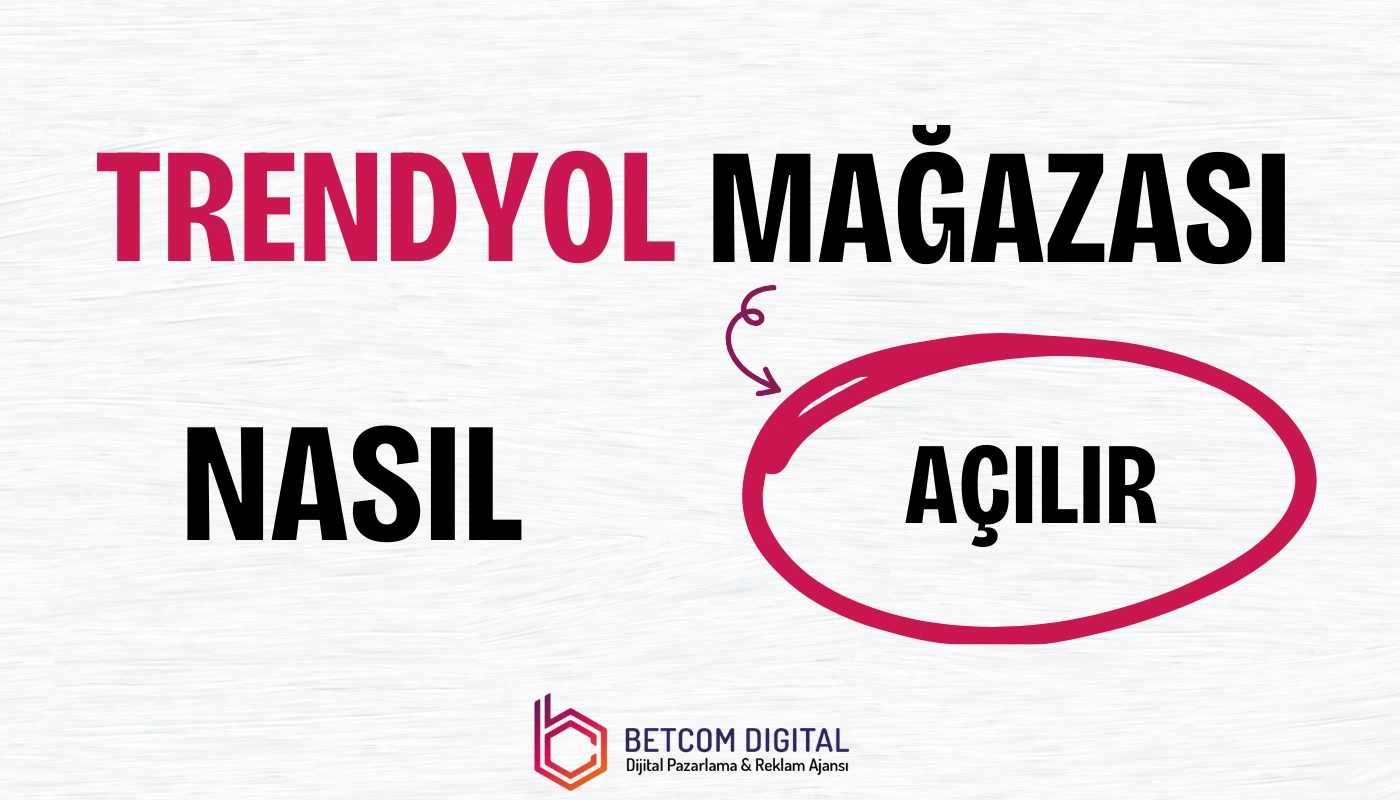 Trendyol mağazası nasıl açılır? adımlarını keşfedin