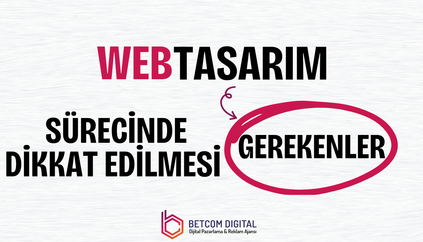 Web Tasarım Sürecinde Dikkat Edilmesi Gerekenler: Başarılı Bir Site İçin İpuçları