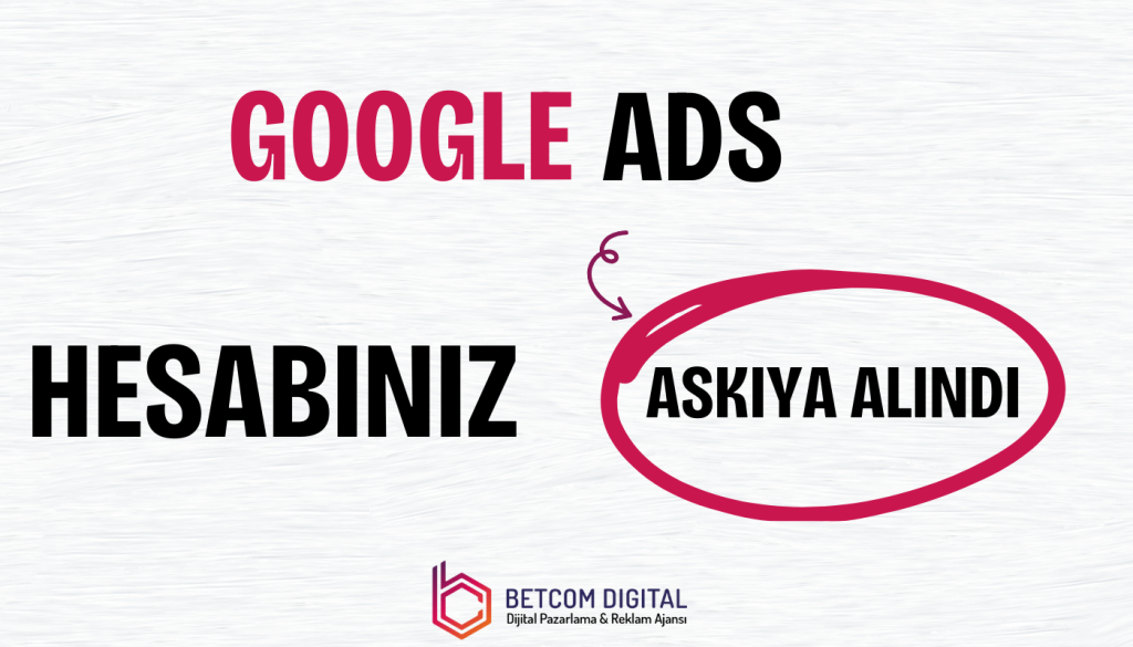 Google ADS Hesabınız Askıya Alındı