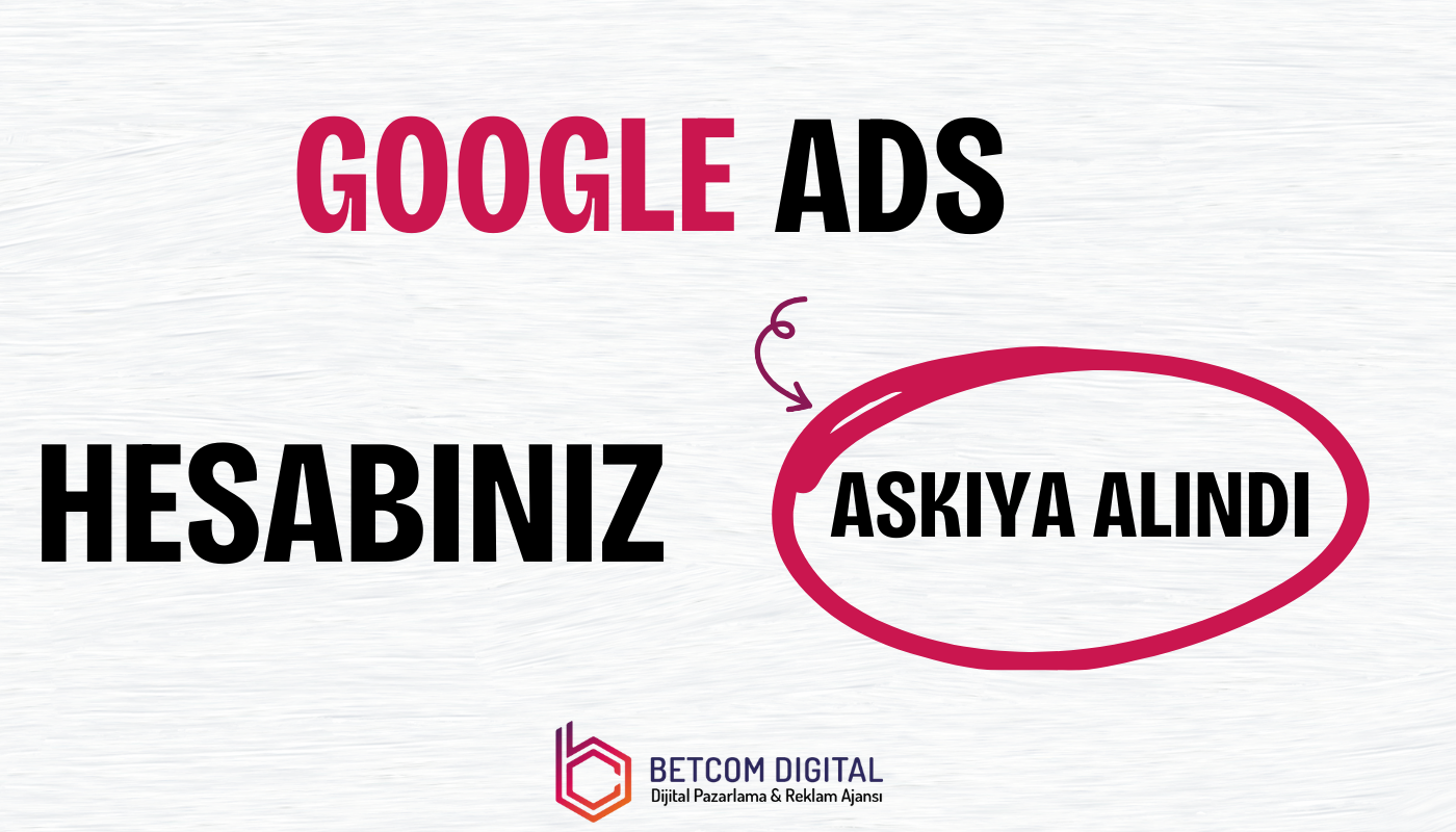 Google Ads hesabınız askıya alındı Çözüm yolları ve itiraz süreci