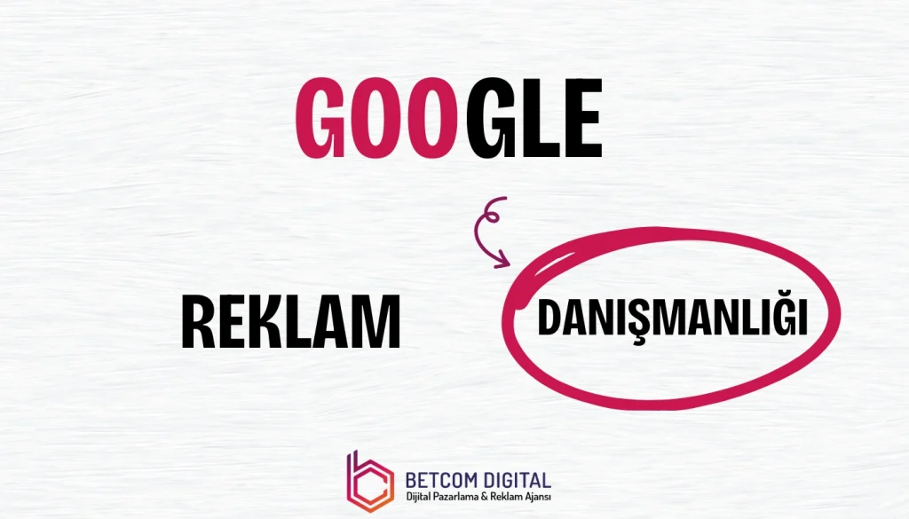 Google Reklam Danışmanlığı