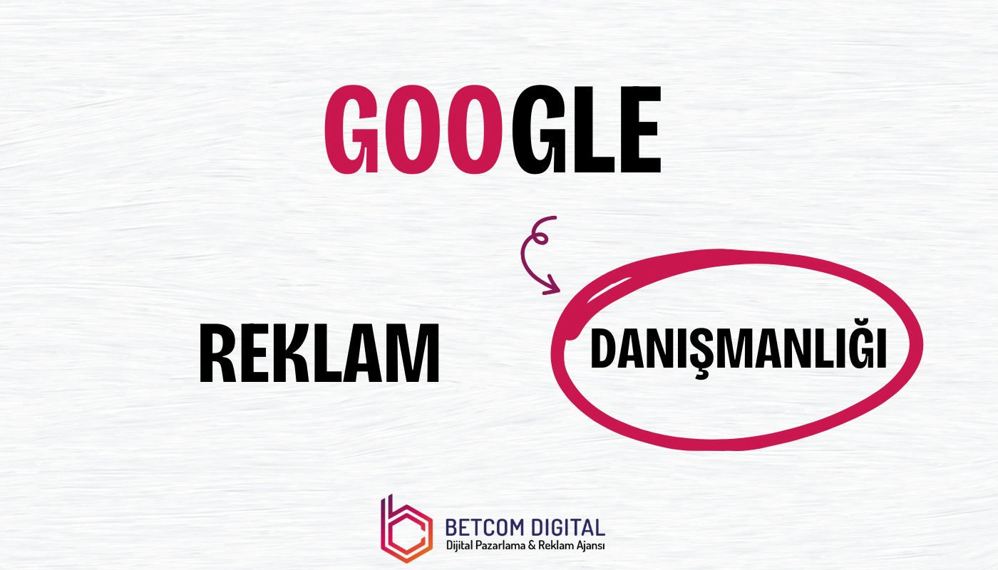 Google Reklam Danışmanlığı ile Daha Fazla Müşteri Kazanın – Profesyonel Google Ads Yönetimi