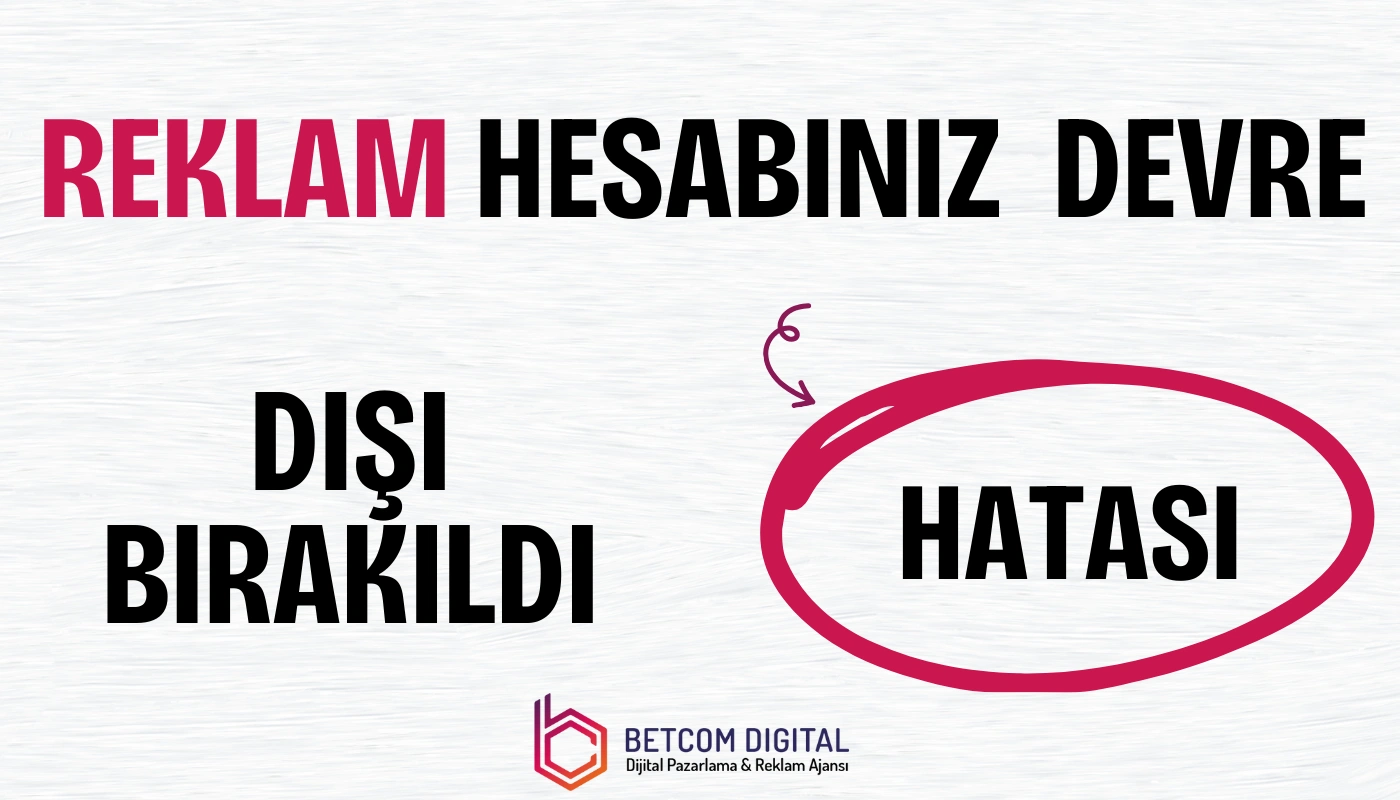 Reklam hesabınız devre dışı bırakıldı hatası mesajını gösteren bir ekran görüntüsü