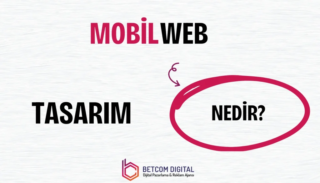 Mobil Web Tasarım Nedir?